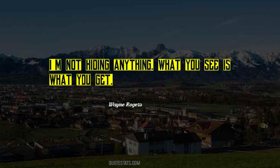 Not Hiding Anything Quotes #1801762