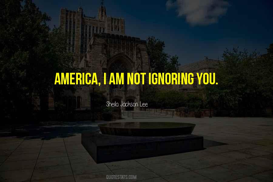 Not Ignoring You Quotes #1725059