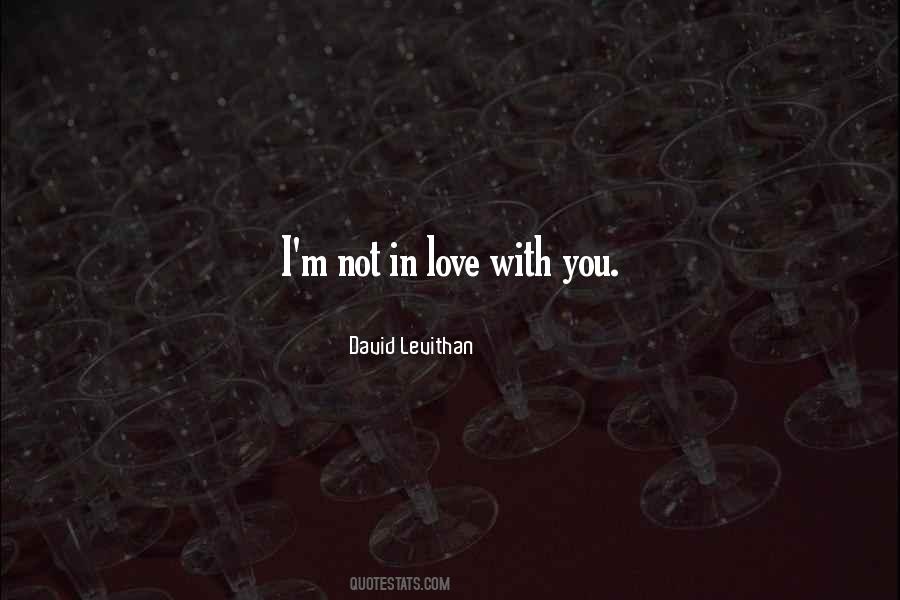 Not In Love Quotes #1522967
