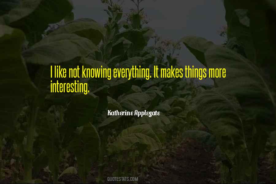 Not Knowing Everything Quotes #365108