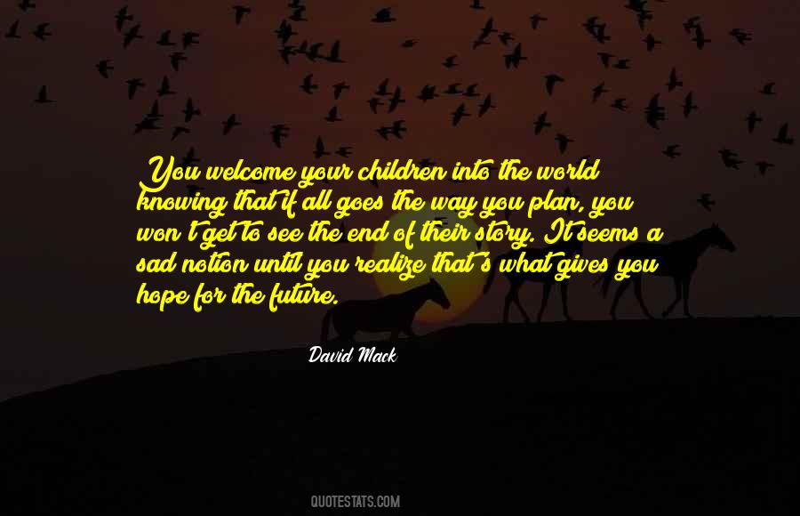 Not Knowing Your Future Quotes #549737