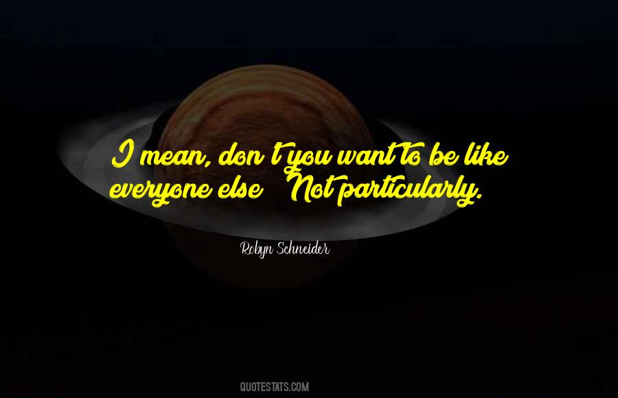 Not Like Everyone Else Quotes #105988