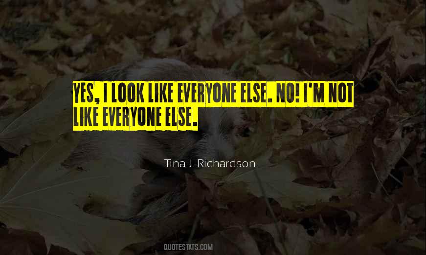 Not Like Everyone Else Quotes #266494