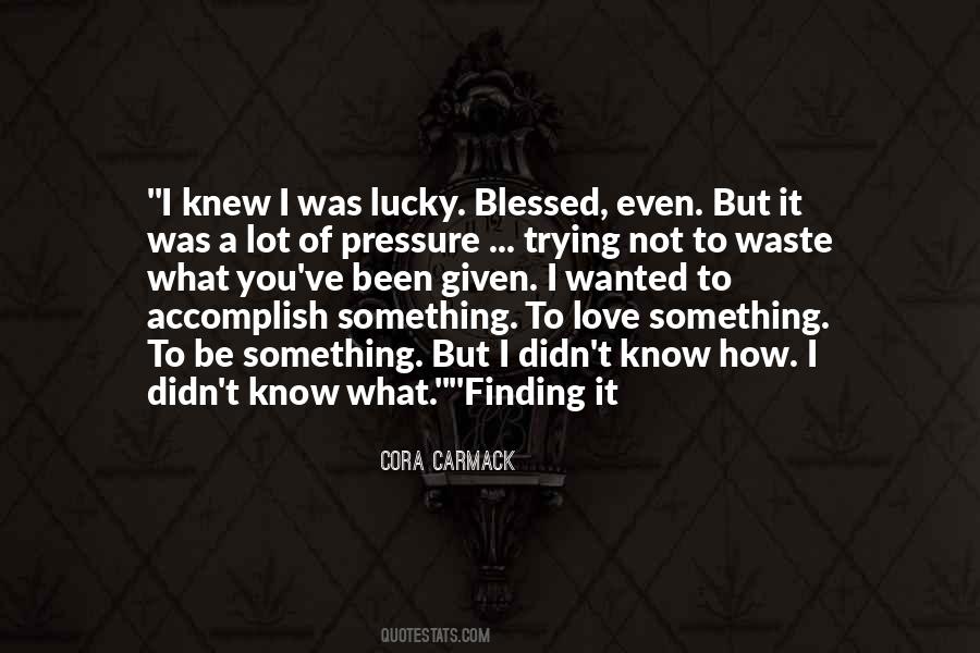 Not Lucky Blessed Quotes #1334968