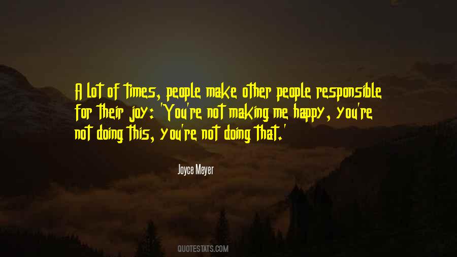 Not Making You Happy Quotes #1445984