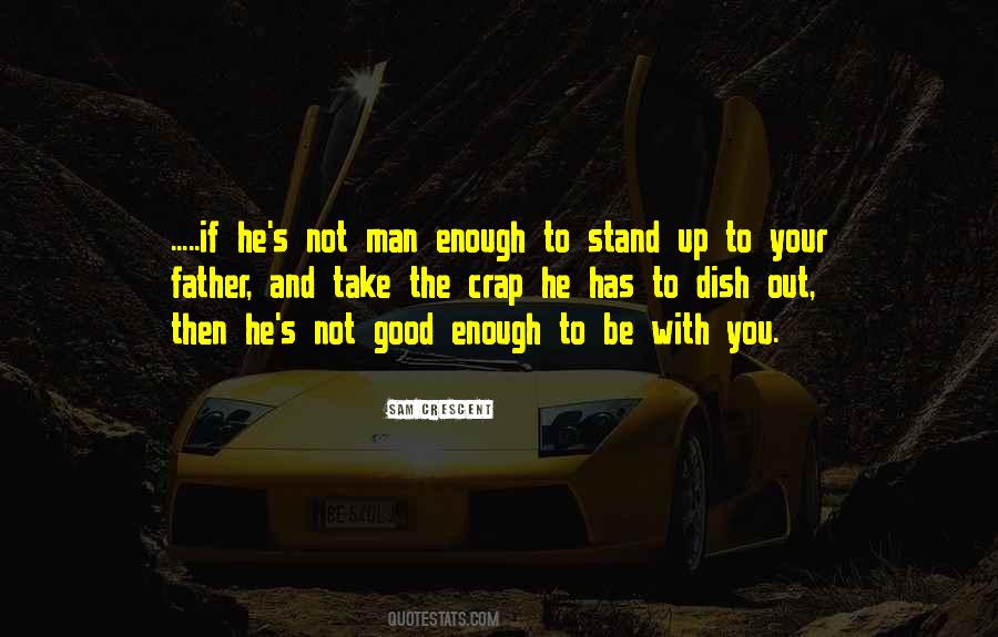 Not Man Enough Quotes #483486