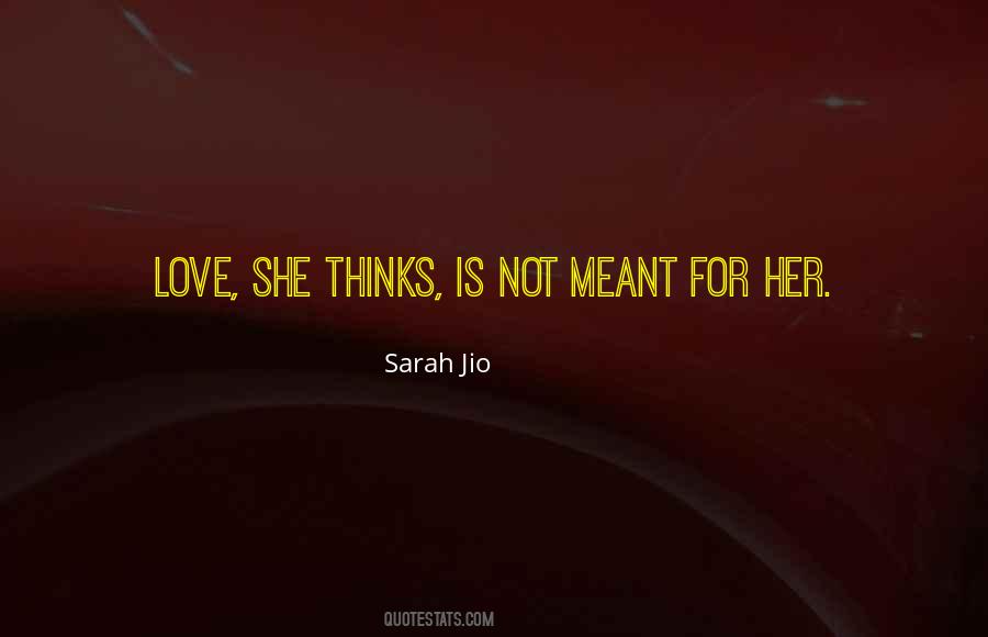 Not Meant For Love Quotes #1690867
