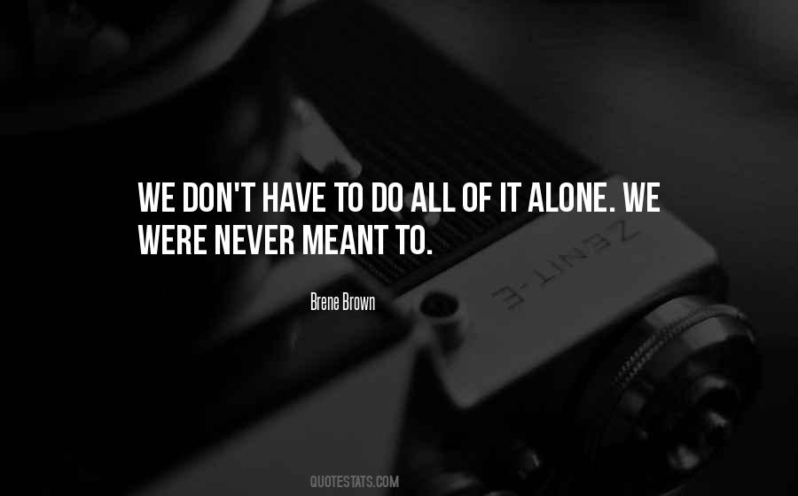 Not Meant To Be Alone Quotes #971001