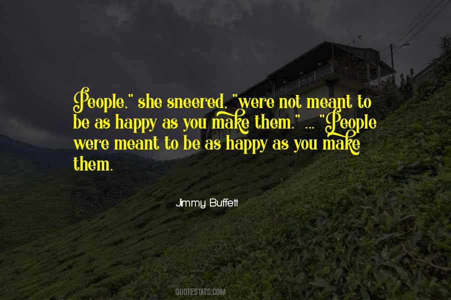 Not Meant To Be Happy Quotes #1729448