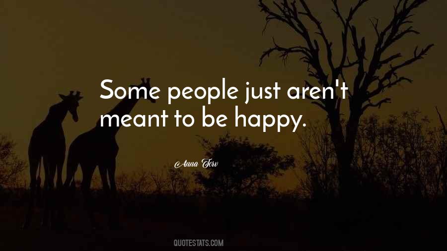 Not Meant To Be Happy Quotes #494141