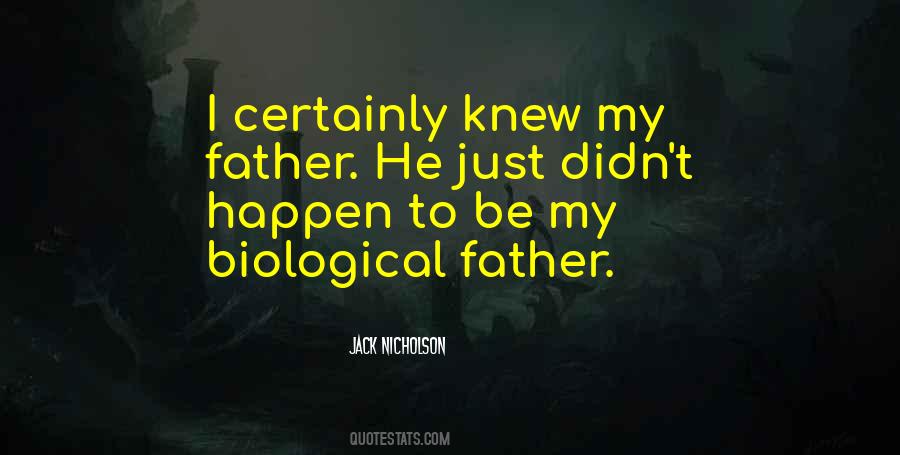 Not My Biological Father Quotes #1115718