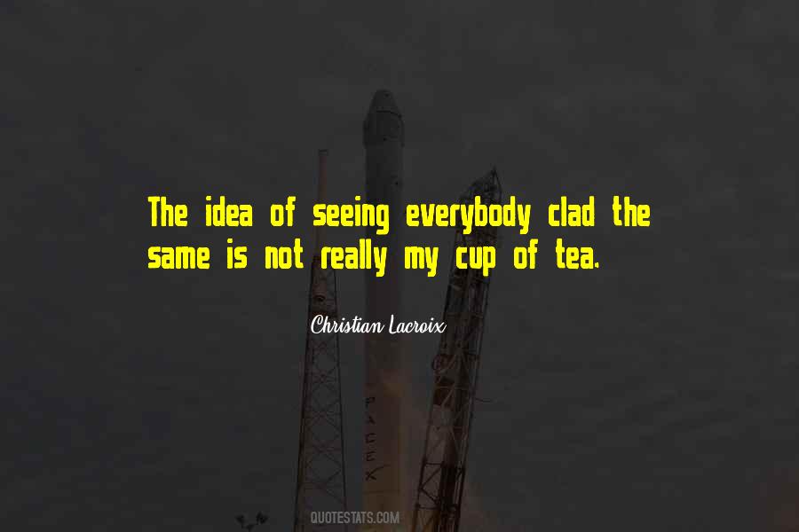 Not My Cup Tea Quotes #147730