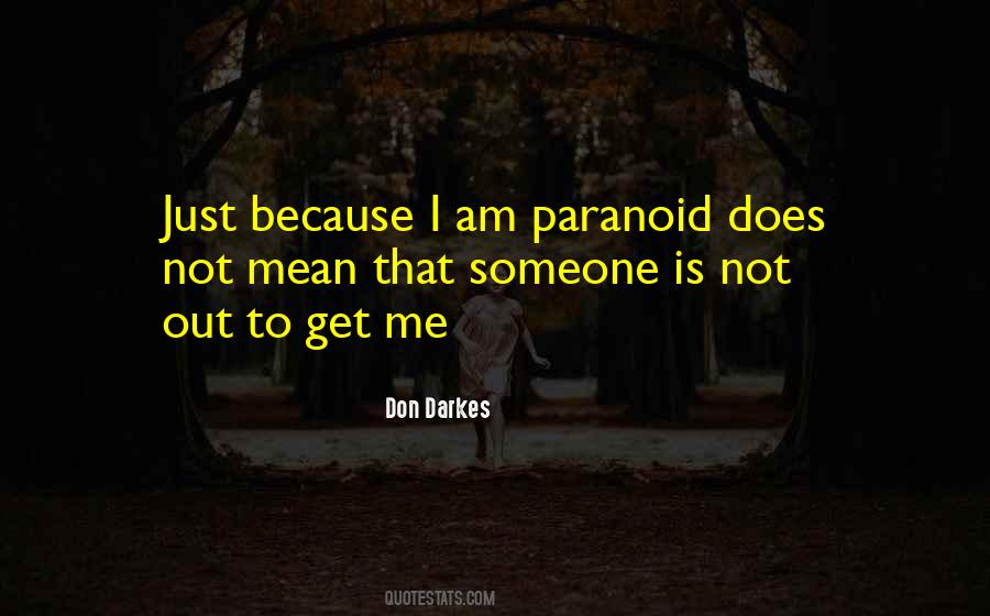 Not Paranoid Quotes #458713