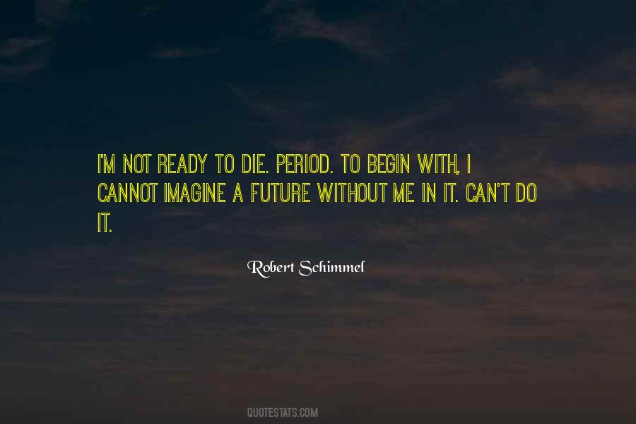 Not Ready To Die Quotes #667878