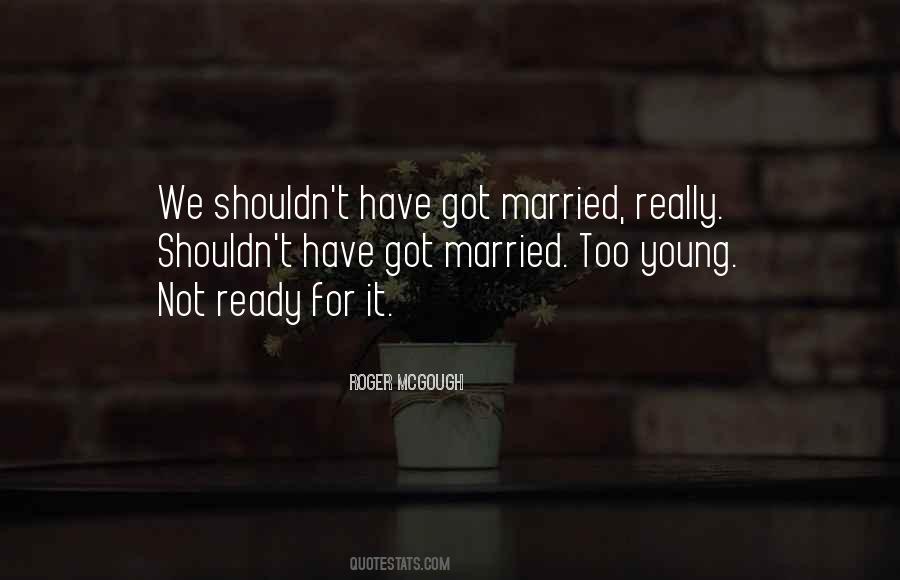Not Ready To Get Married Quotes #1047072