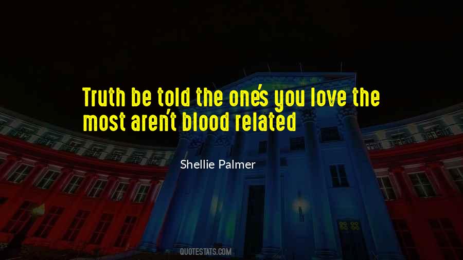 Not Related By Blood Quotes #208824