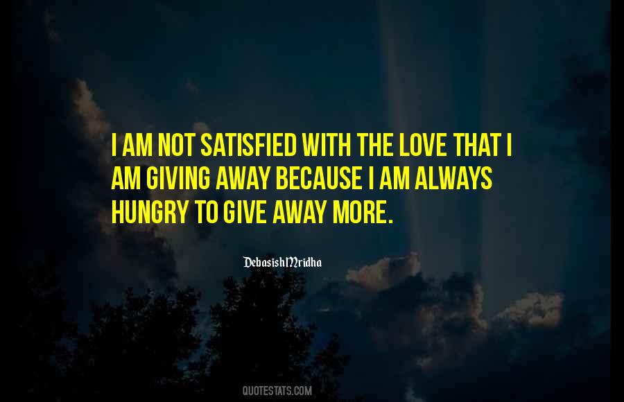 Not Satisfied Love Quotes #108712