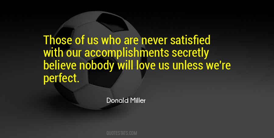 Not Satisfied Love Quotes #420388