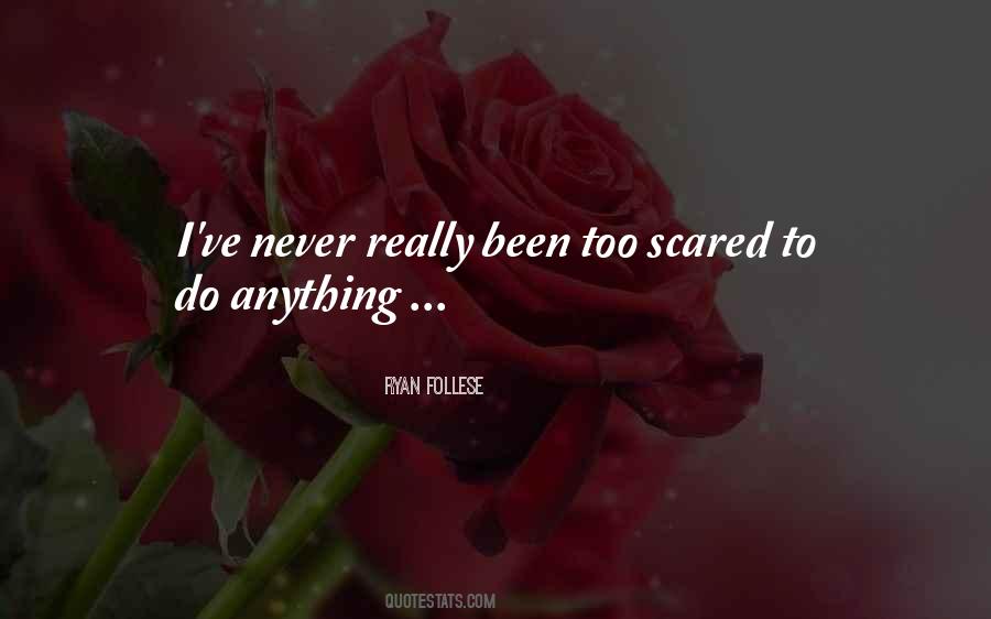 Not Scared Of Anything Quotes #247940