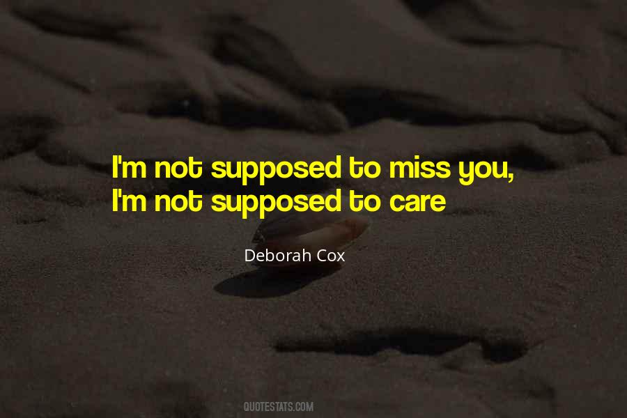 Not Supposed To Care Quotes #1047292