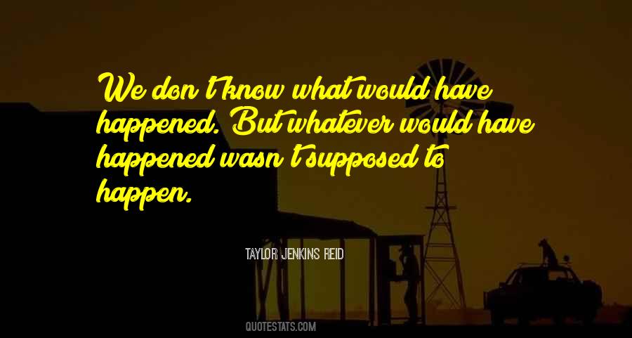 Not Supposed To Happen Quotes #413935