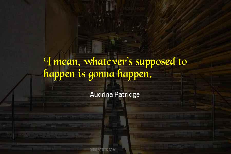 Not Supposed To Happen Quotes #977417