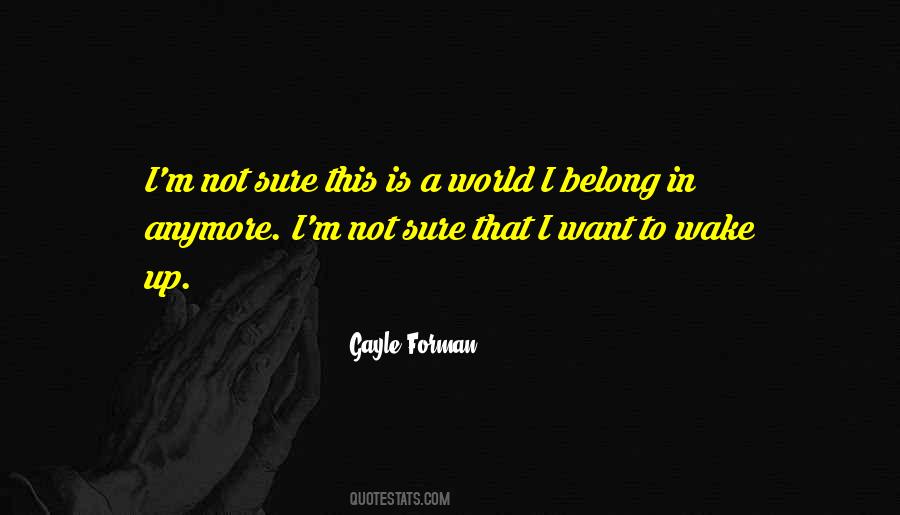Not Sure Anymore Quotes #1236016