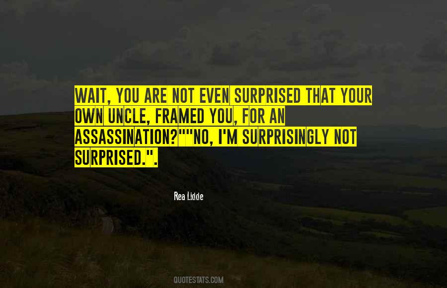 Not Surprised Quotes #1166019
