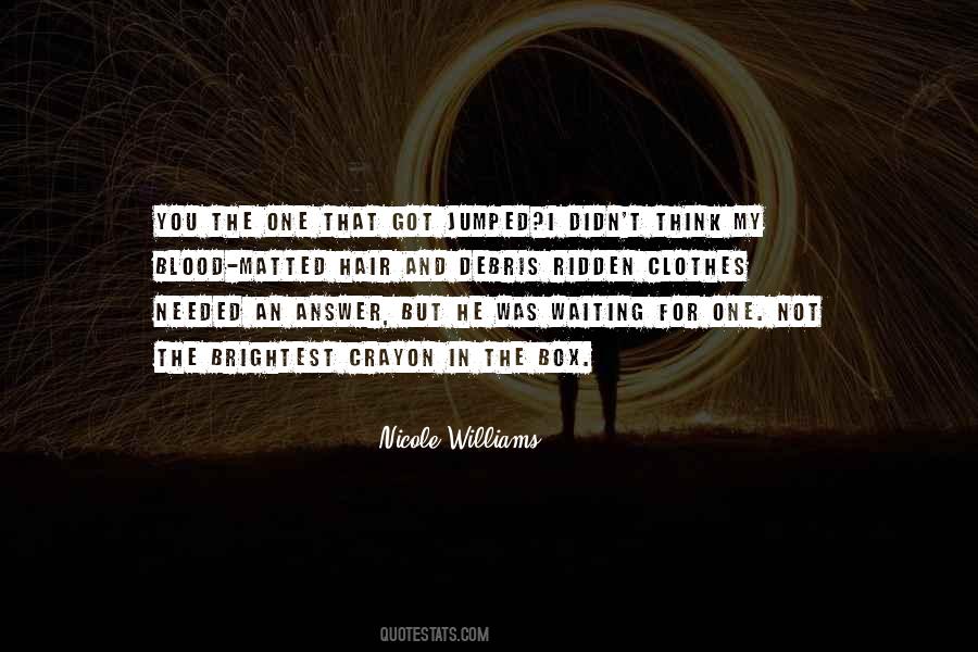 Not The Brightest Crayon In The Box Quotes #395473