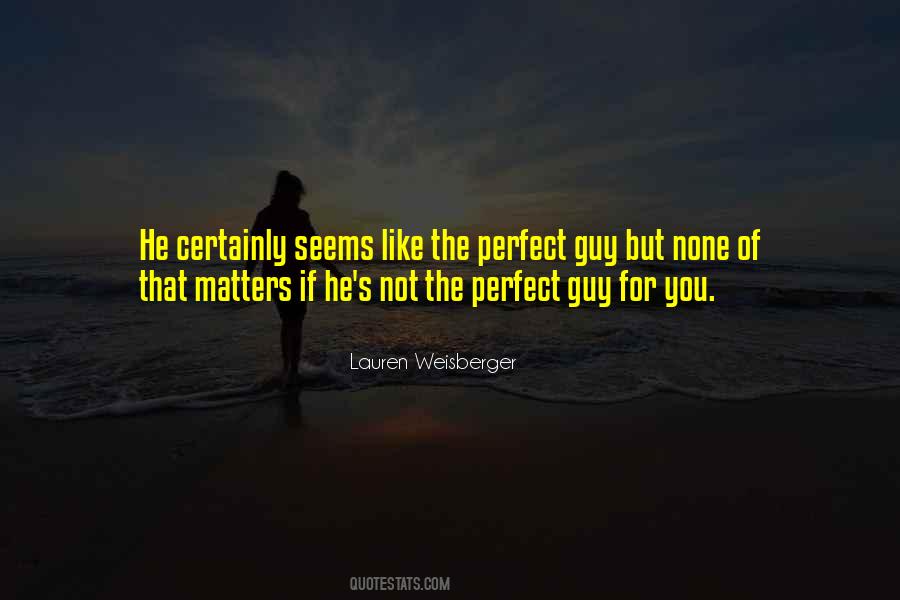 Not The Perfect Guy Quotes #1551657