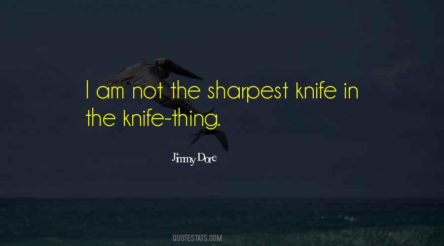 Not The Sharpest Quotes #665227