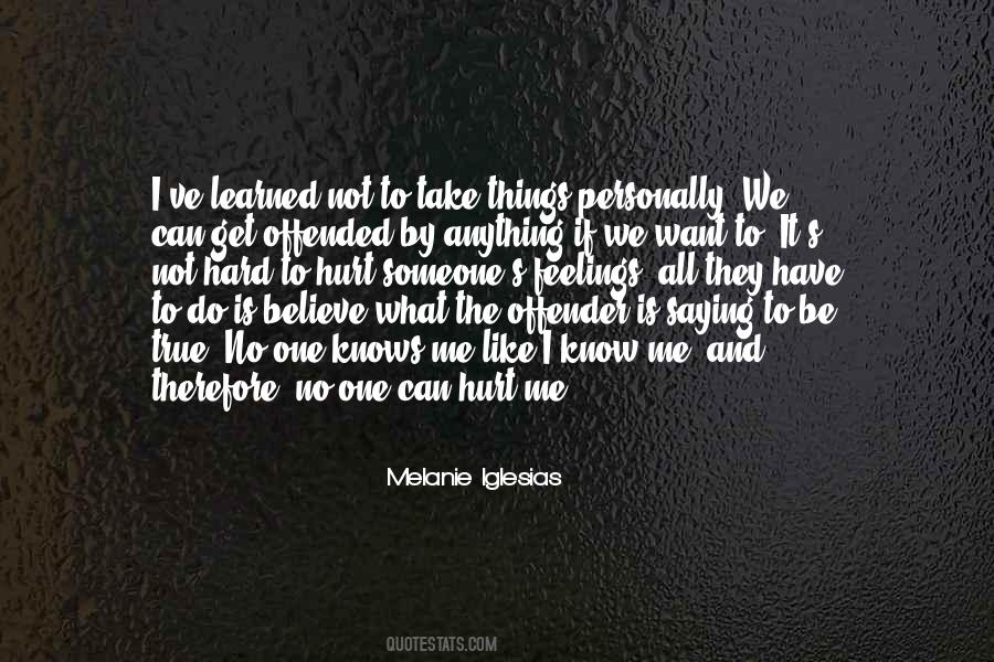 Not To Hurt Someone's Feelings Quotes #1619266