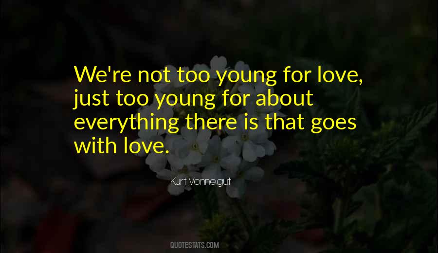 Not Too Young For Love Quotes #1714354