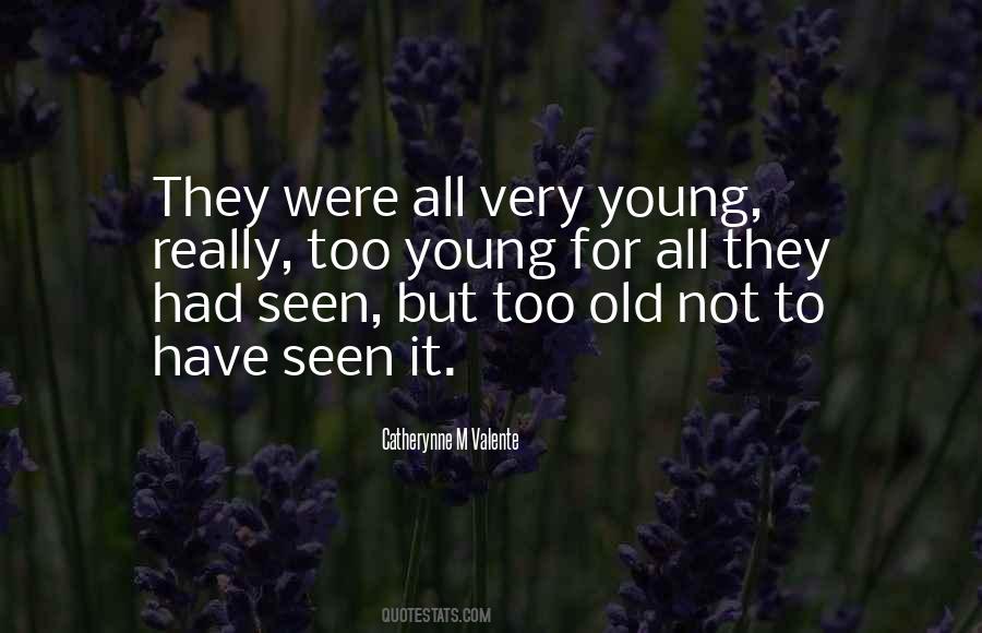 Not Too Young Not Too Old Quotes #1512122