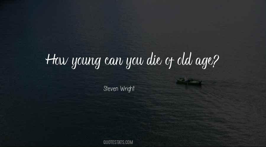 Not Too Young Not Too Old Quotes #34366