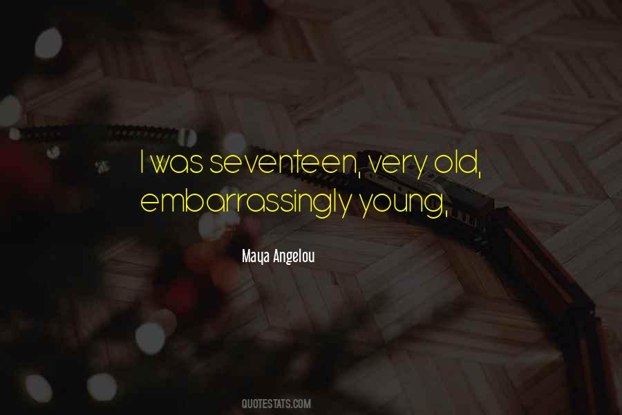 Not Too Young Not Too Old Quotes #9821