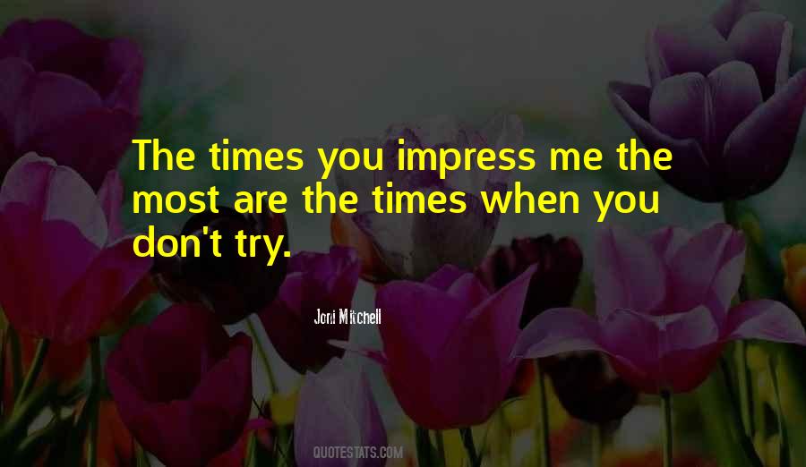 Not Trying To Impress Quotes #869085