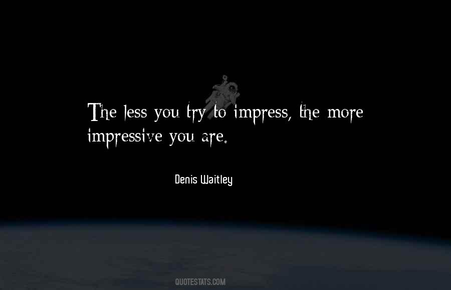 Not Trying To Impress Quotes #941272