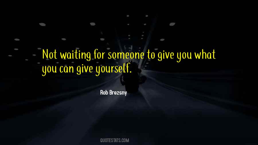 Not Waiting For You Quotes #408014