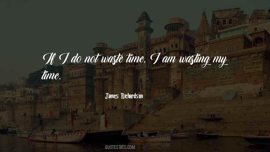 Not Waste My Time Quotes #1100273