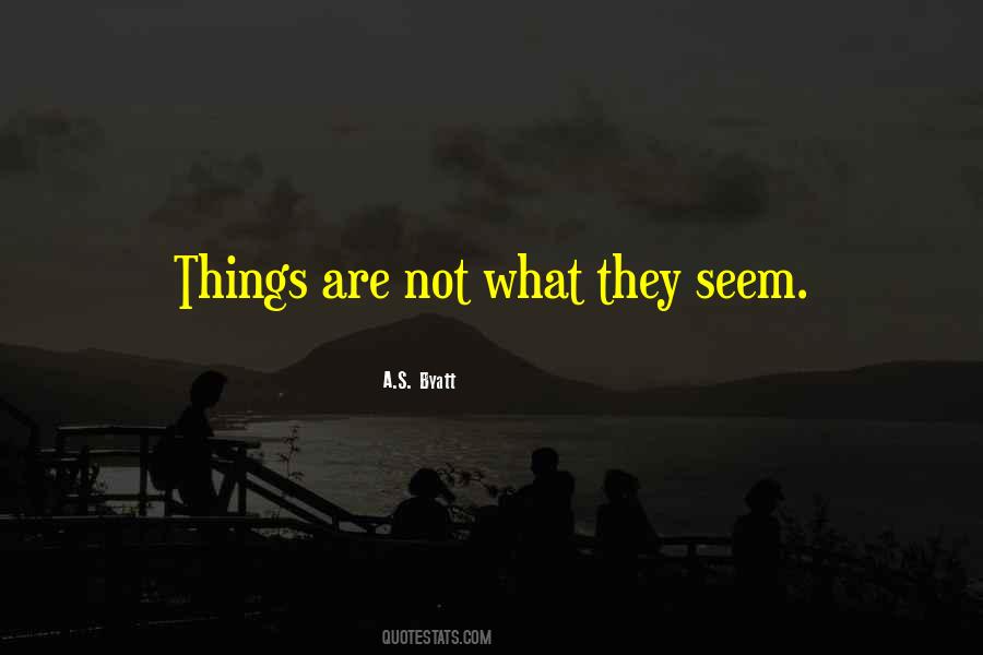 Not What They Seem Quotes #1462123