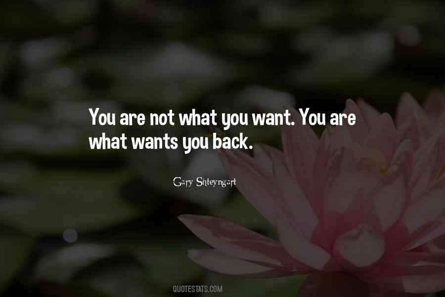 Not What You Want Quotes #1222496