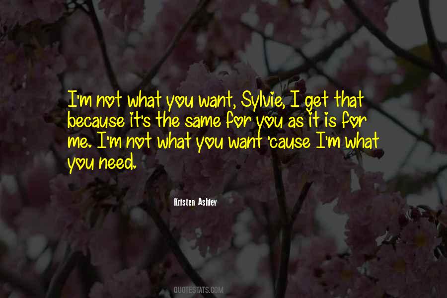 Not What You Want Quotes #247169