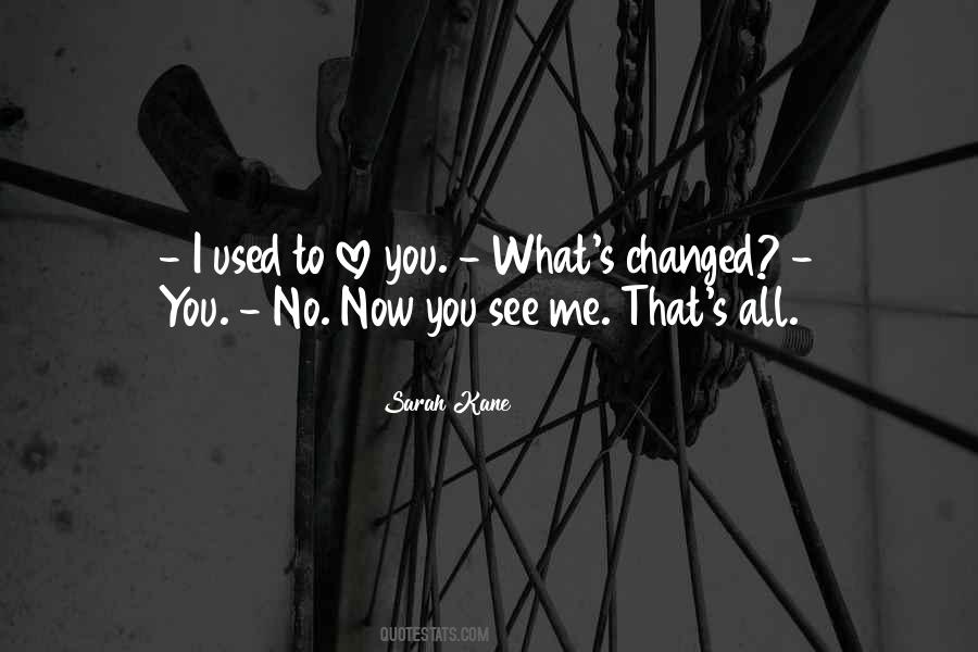 Not Who You Used To Be Quotes #3947