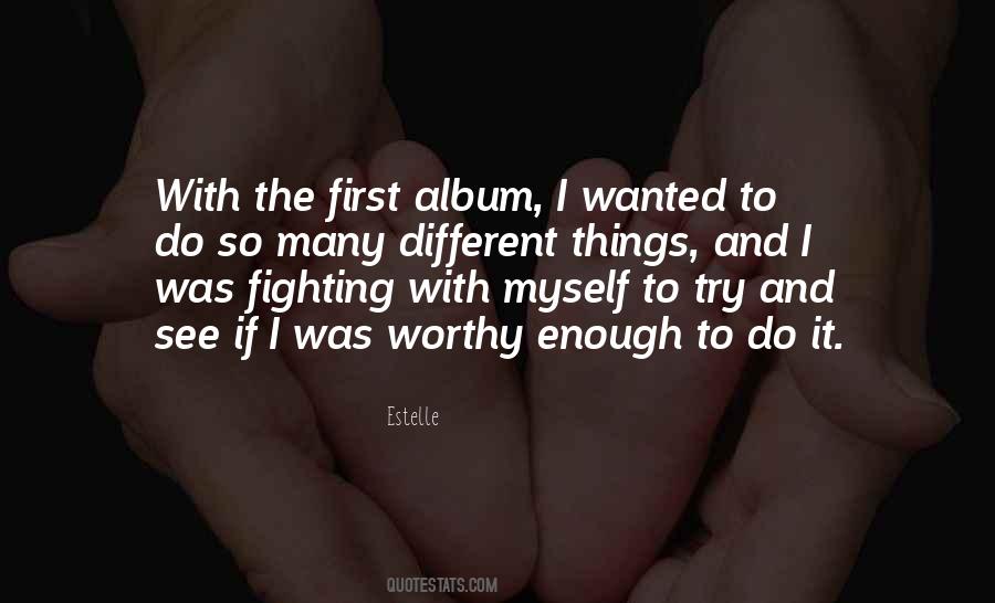 Not Worthy Enough Quotes #1008983