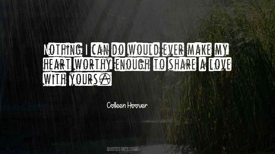 Not Worthy Enough Quotes #1405853