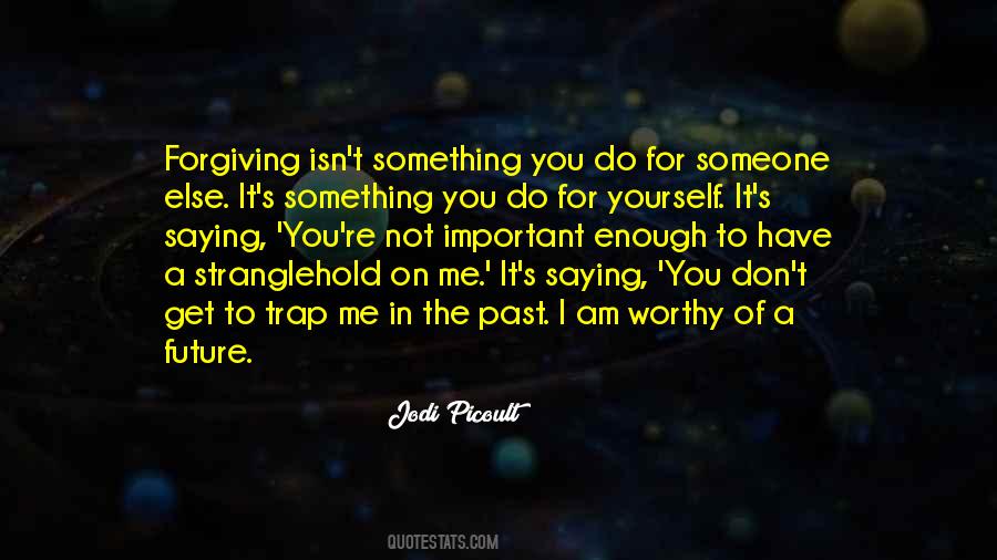 Not Worthy Enough Quotes #763172