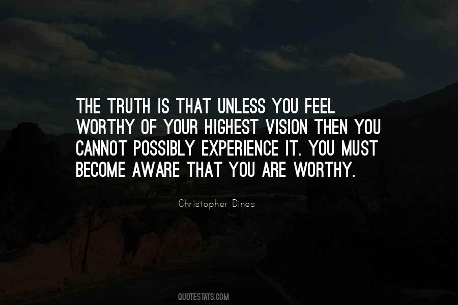 Not Worthy Of The Truth Quotes #322248