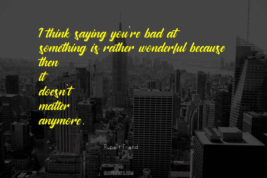Not Your Friend Anymore Quotes #1062797