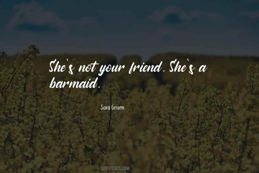 Not Your Friend Quotes #1102371